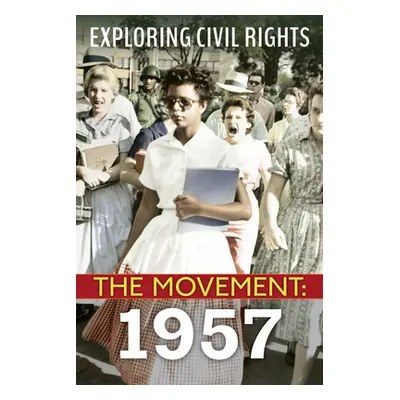 "Exploring Civil Rights: The Movement: 1957 (Library Edition)" - "" ("Taylor Susan")(Pevná vazba