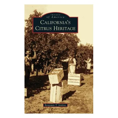 "California's Citrus Heritage" - "" ("Jenkins Benjamin T.")(Pevná vazba)