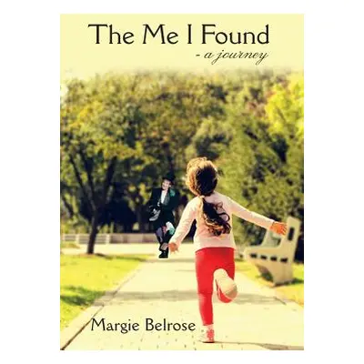 "The Me I Found: - a Journey" - "" ("Belrose Margie")(Paperback)