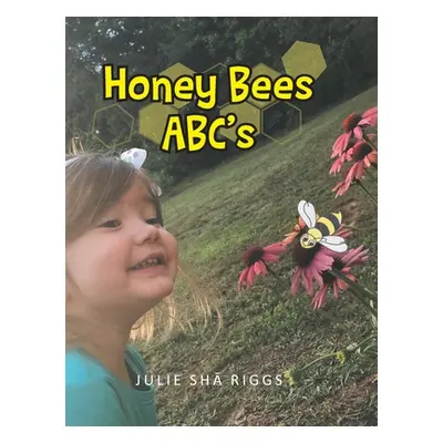 "Honey Bees ABC's" - "" ("Riggs Julie Shā")(Pevná vazba)