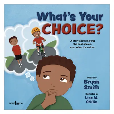 "What's Your Choice?: A Story about Making the Best Choice, Even When It's Not Fun" - "" ("Smith