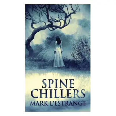 "Spine Chillers" - "" ("L'Estrange Mark")(Pevná vazba)