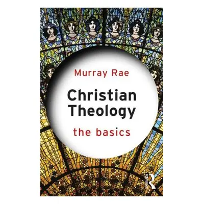 "Christian Theology: The Basics" - "" ("Rae Murray")(Paperback)