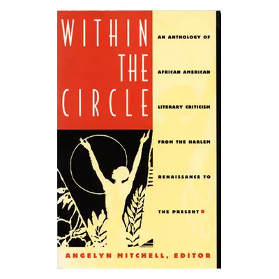 "Within the Circle: An Anthology of African American Literary Criticism from the Harlem Renaissa