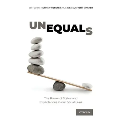 "Unequals: The Power of Status and Expectations in Our Social Lives" - "" ("Webster Jr Murray")(