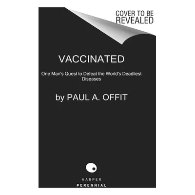 "Vaccinated: From Cowpox to Mrna, the Remarkable Story of Vaccines" - "" ("Offit Paul A.")(Paper