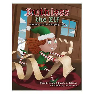 "Ruthless the Elf: Keeper of the Naughty List" - "" ("Henry Chad E.")(Paperback)