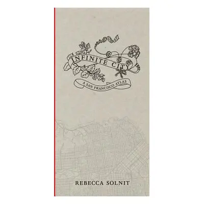 "Infinite City: A San Francisco Atlas" - "" ("Solnit Rebecca")(Pevná vazba)