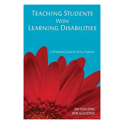 "Teaching Students with Learning Disabilities: A Practical Guide for Every Teacher" - "" ("Yssel