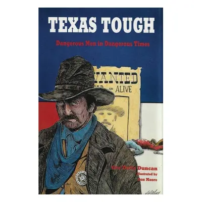 "Texas Tough: Dangerous Men in Dangerous Times" - "" ("Duncan Gra'delle")(Paperback)