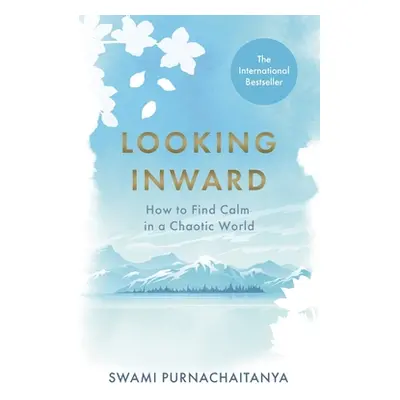 "Looking Inward" - "How to Find Calm in a Chaotic World" ("Purnachaitanya Swami")(Pevná vazba)