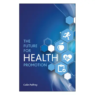 "The Future for Health Promotion" - "" ("Palfrey Colin")(Paperback)