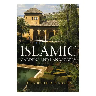 "Islamic Gardens and Landscapes" - "" ("Ruggles D. Fairchild")(Paperback)