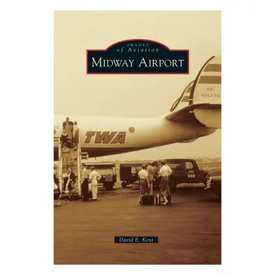 "Midway Airport" - "" ("Kent David E.")(Pevná vazba)