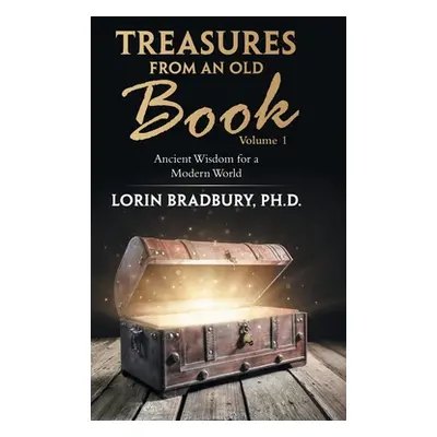 "Treasures from an Old Book: Ancient Wisdom for a Modern World" - "" ("Bradbury Lorin")(Pevná va