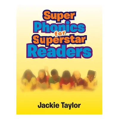 "Super Phonics for Super Readers" - "" ("Taylor Jackie")(Paperback)