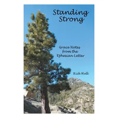 "Standing Strong: Grace Notes from the Ephesian Letter" - "" ("Hull Rick")(Paperback)