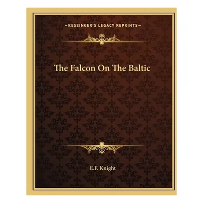 "The Falcon on the Baltic" - "" ("Knight E. F.")(Paperback)