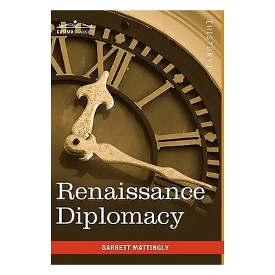 "Renaissance Diplomacy" - "" ("Mattingly Garrett")(Pevná vazba)