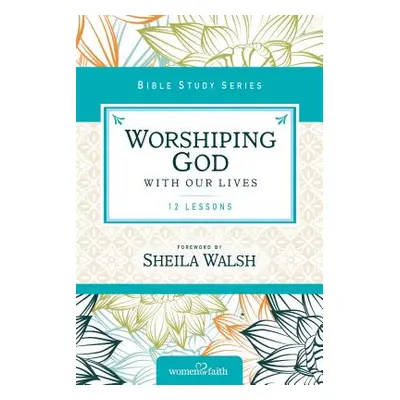 "Worshiping God with Our Lives: 12 Lessons" - "" ("Zondervan")(Paperback)