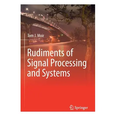 "Rudiments of Signal Processing and Systems" - "" ("Moir Tom J.")(Paperback)