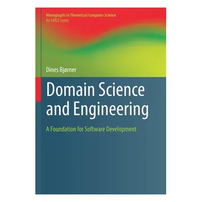 "Domain Science and Engineering: A Foundation for Software Development" - "" ("Bjrner Dines")(Pa