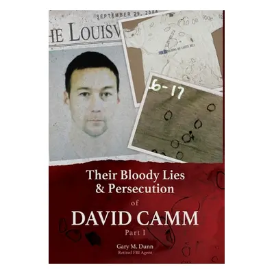 "Their Bloody Lies & Persecution of David Camm, Part I" - "" ("Dunn Retired Fbi Agent Gary")(Pev