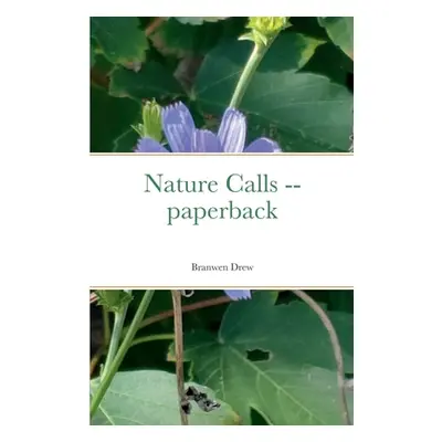 "Nature Calls -- paperback" - "" ("Drew Branwen")(Paperback)