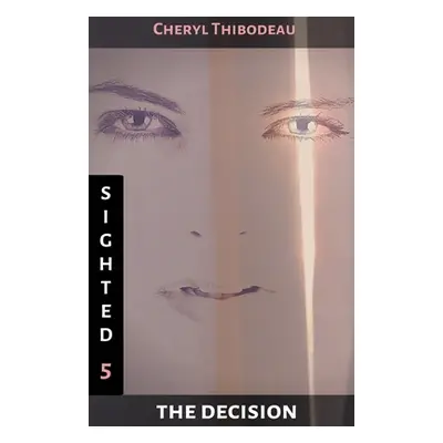 "Sighted: The Decision" - "" ("Thibodeau Cheryl")(Paperback)