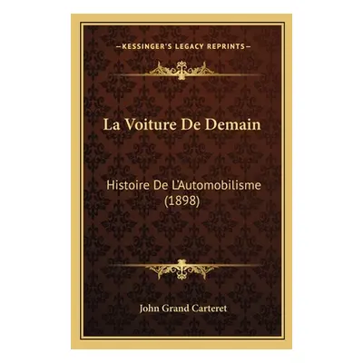 "La Voiture De Demain: Histoire De L'Automobilisme (1898)" - "" ("Carteret John Grand")(Paperbac