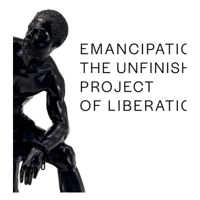 "Emancipation: The Unfinished Project of Liberation" - "" ("Adler Maggie")(Pevná vazba)