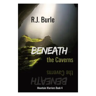 "Beneath the Caverns" - "" ("Burle R. J.")(Paperback)