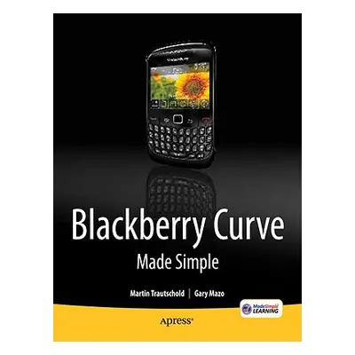 "Blackberry Curve Made Simple: For the Blackberry Curve 8520, 8530 and 8500 Series" - "" ("Mazo 