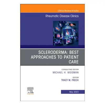 "Scleroderma: Best Approaches to Patient Care, an Issue of Rheumatic Disease Clinics of North Am