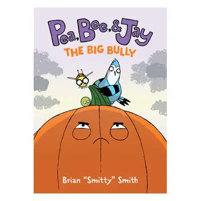 "Pea, Bee, & Jay #6: The Big Bully" - "" ("Smith Brian Smitty")(Pevná vazba)