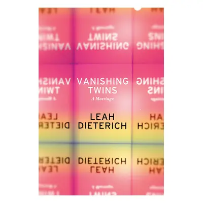 "Vanishing Twins: A Marriage" - "" ("Dieterich Leah")(Paperback)