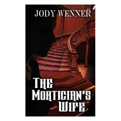 "The Mortician's Wife" - "" ("Wenner Jody")(Paperback)