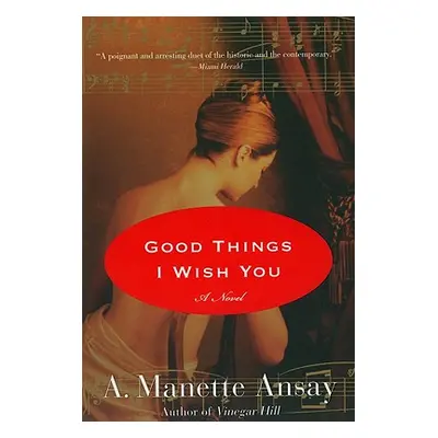 "Good Things I Wish You" - "" ("Ansay A. Manette")(Paperback)