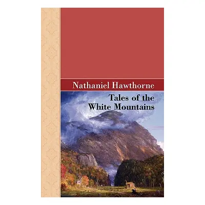 "Tales of the White Mountains" - "" ("Hawthorne Nathaniel")(Paperback)