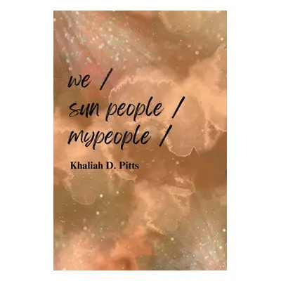 "we / sun people / mypeople" - "" ("Pitts Khaliah")(Paperback)