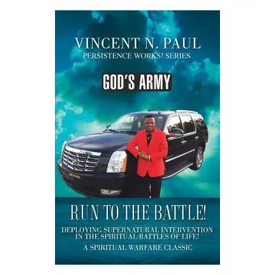 "God's Army: Run to the Battle!" - "" ("Paul Vincent N.")(Paperback)