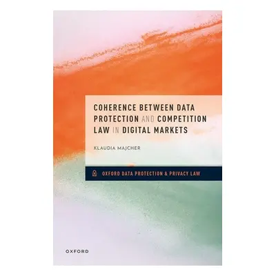 "Coherence Between Data Protection and Competition Law in Digital Markets" - "" ("Majcher Klaudi