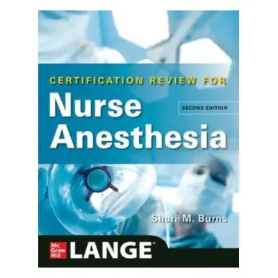 "Lange Certification Review for Nurse Anesthesia, Second Edition" - "" ("Burns Shari")(Paperback