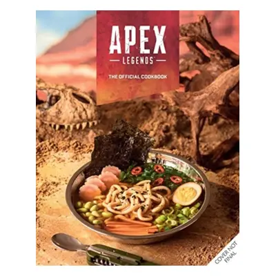 "Apex Legends: The Official Cookbook" - "" ("Alsaqa Jordan")(Pevná vazba)