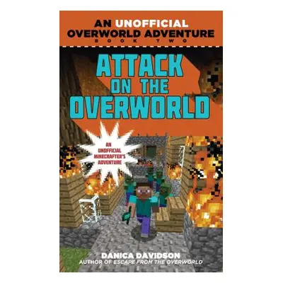 "Attack on the Overworld: An Unofficial Overworld Adventure, Book Two" - "" ("Davidson Danica")(