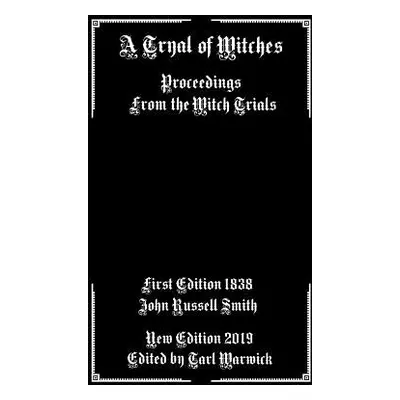 "A Tryal of Witches: Proceedings from the Witch Trials" - "" ("Warwick Tarl")(Paperback)