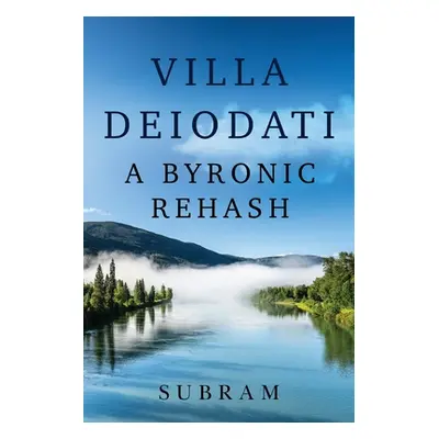 "Villa Deiodati: A Byronic Rehash" - "" ("Subram")(Paperback)