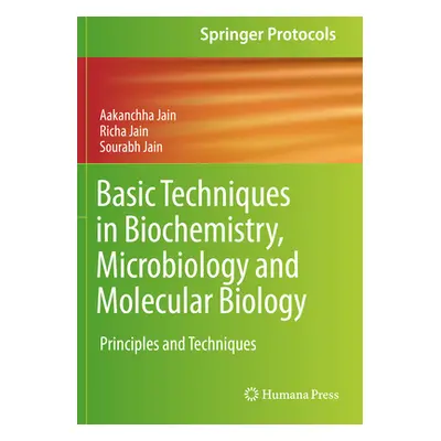 "Basic Techniques in Biochemistry, Microbiology and Molecular Biology: Principles and Techniques