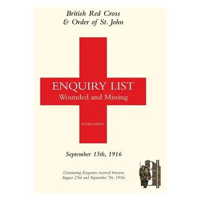 "British Red Cross and Order of St John Enquiry List for Wounded and Missing: September 15th 191