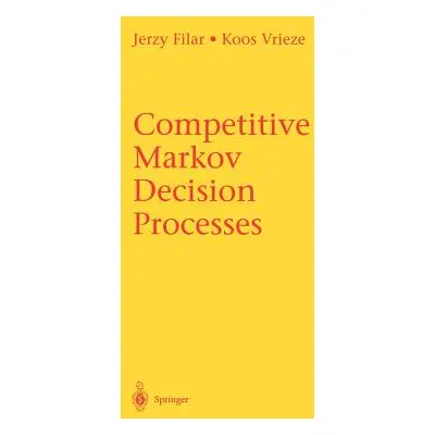 "Competitive Markov Decision Processes" - "" ("Filar Jerzy")(Pevná vazba)